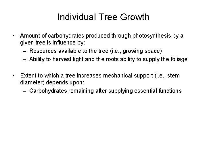 Individual Tree Growth • Amount of carbohydrates produced through photosynthesis by a given tree