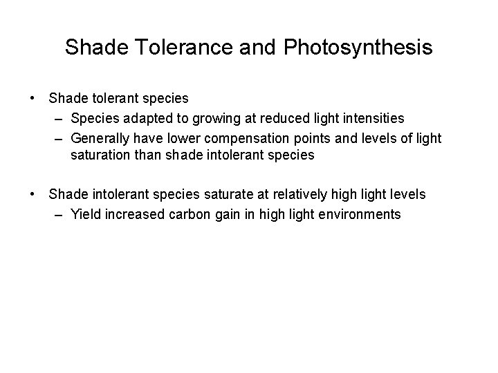 Shade Tolerance and Photosynthesis • Shade tolerant species – Species adapted to growing at