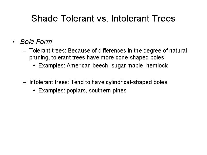 Shade Tolerant vs. Intolerant Trees • Bole Form – Tolerant trees: Because of differences