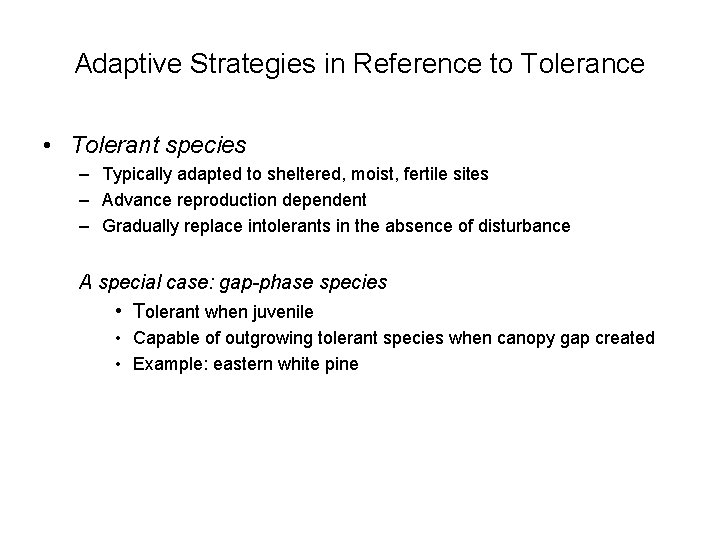 Adaptive Strategies in Reference to Tolerance • Tolerant species – Typically adapted to sheltered,