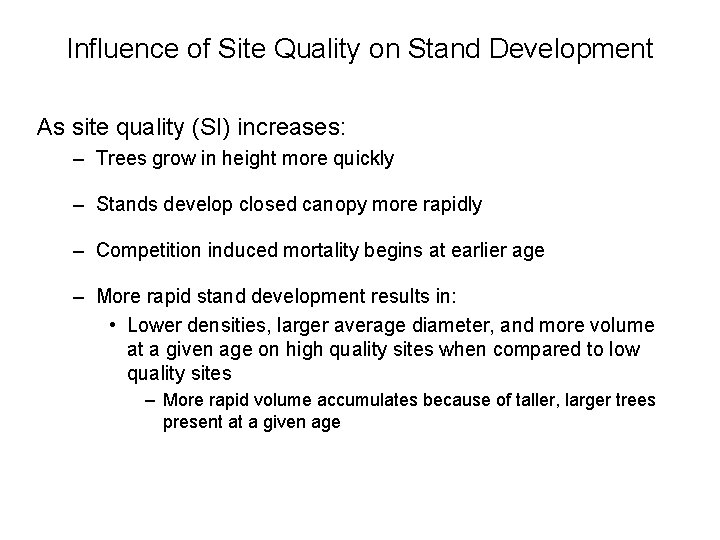 Influence of Site Quality on Stand Development As site quality (SI) increases: – Trees