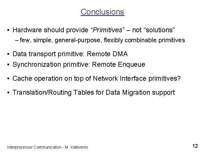 Conclusions • Hardware should provide “Primitives” – not “solutions” – few, simple, general-purpose, flexibly