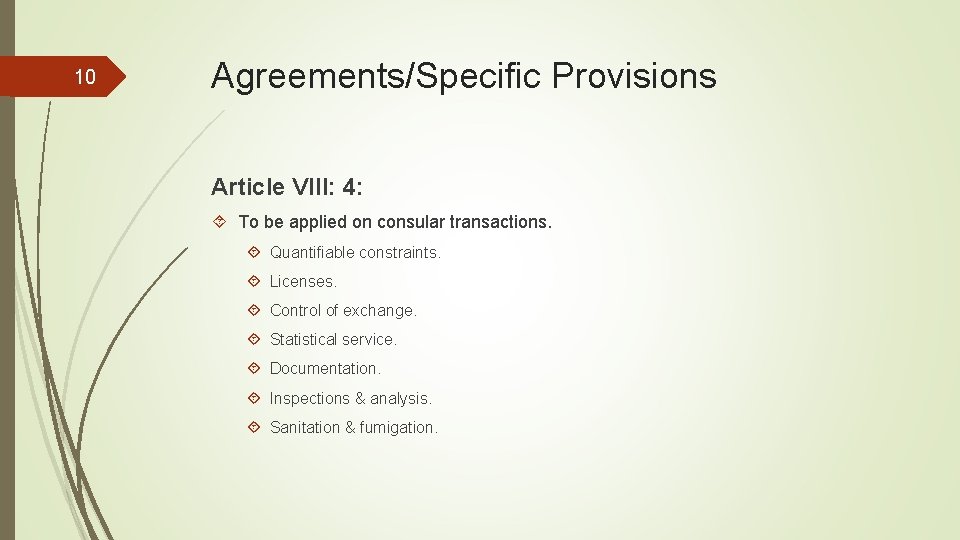 10 Agreements/Specific Provisions Article VIII: 4: To be applied on consular transactions. Quantifiable constraints.