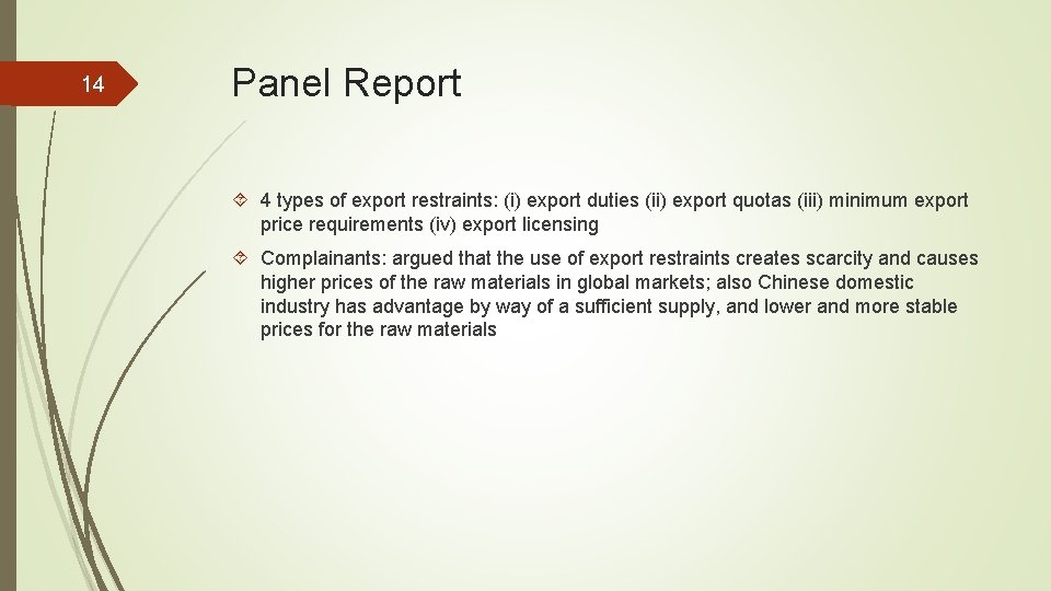 14 Panel Report 4 types of export restraints: (i) export duties (ii) export quotas