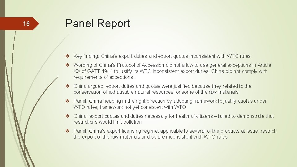 16 Panel Report Key finding: China’s export duties and export quotas inconsistent with WTO