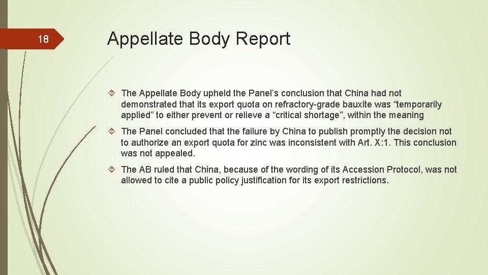 18 Appellate Body Report The Appellate Body upheld the Panel’s conclusion that China had
