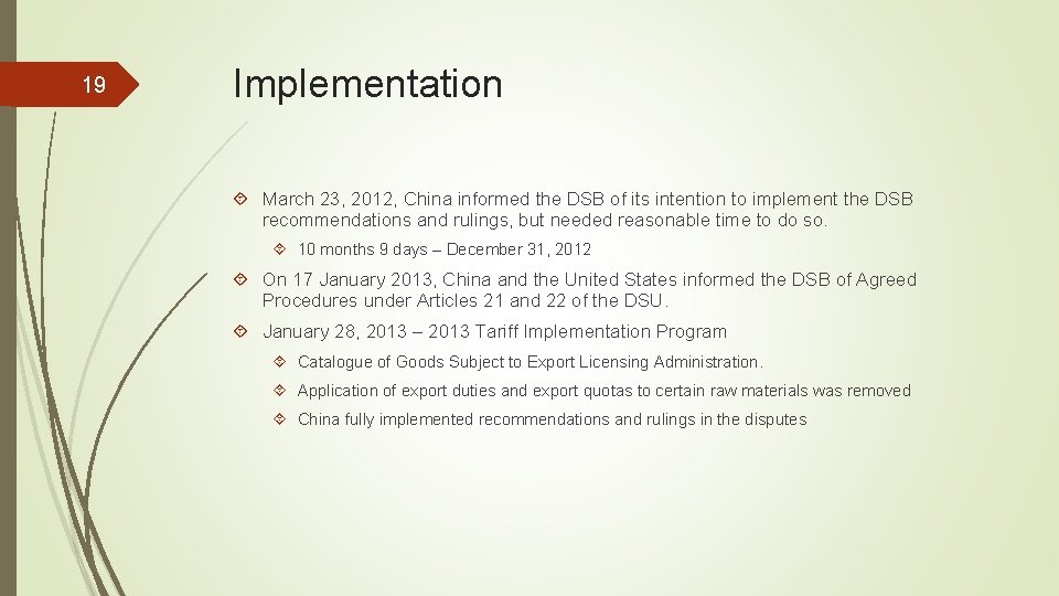 19 Implementation March 23, 2012, China informed the DSB of its intention to implement