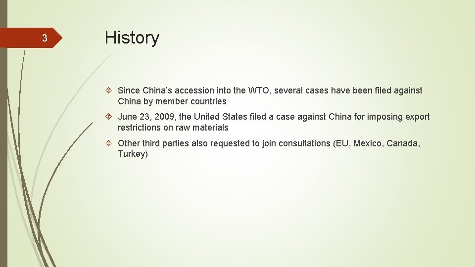 3 History Since China’s accession into the WTO, several cases have been filed against