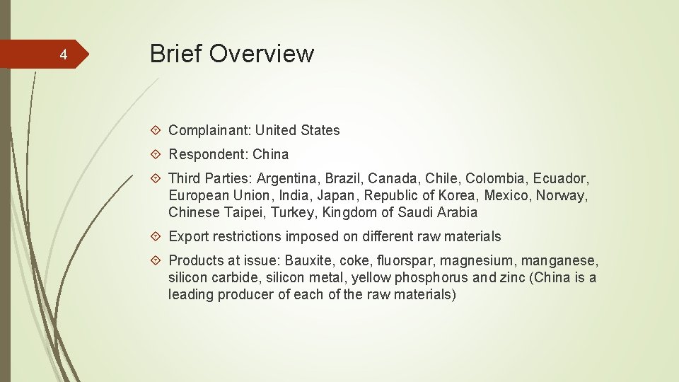 4 Brief Overview Complainant: United States Respondent: China Third Parties: Argentina, Brazil, Canada, Chile,