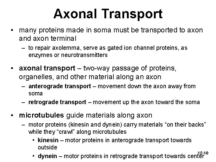 Axonal Transport • many proteins made in soma must be transported to axon and