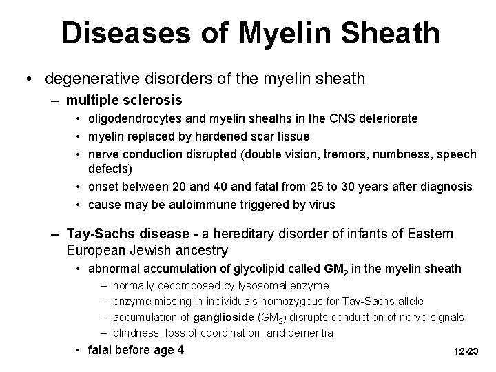Diseases of Myelin Sheath • degenerative disorders of the myelin sheath – multiple sclerosis