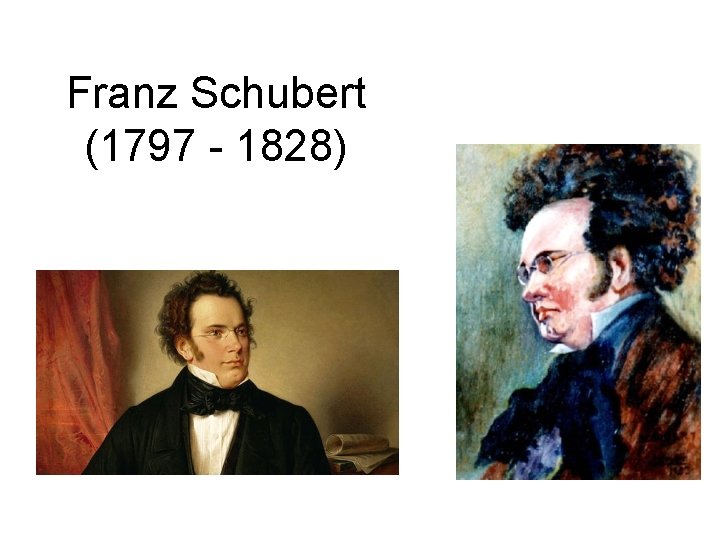 Franz Schubert (1797 - 1828) 