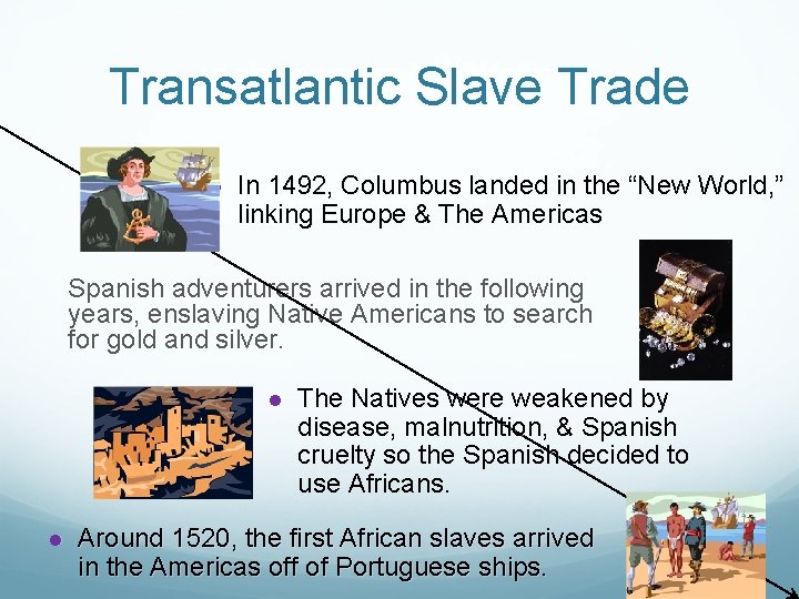 Transatlantic Slave Trade l In 1492, Columbus landed in the “New World, ” linking