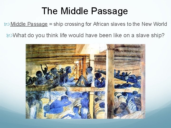 The Middle Passage = ship crossing for African slaves to the New World What