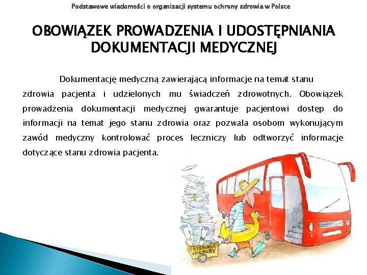 Podstawowe wiadomości o organizacji systemu ochrony zdrowia w Polsce OBOWIĄZEK PROWADZENIA I UDOSTĘPNIANIA DOKUMENTACJI