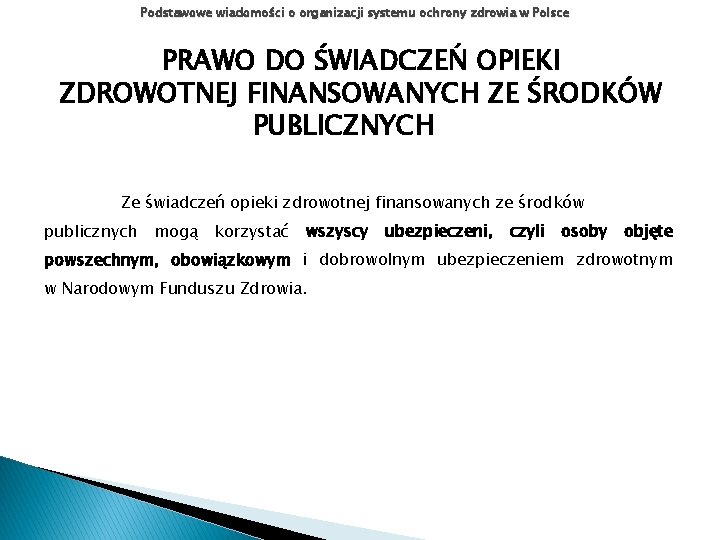 Podstawowe wiadomości o organizacji systemu ochrony zdrowia w Polsce PRAWO DO ŚWIADCZEŃ OPIEKI ZDROWOTNEJ