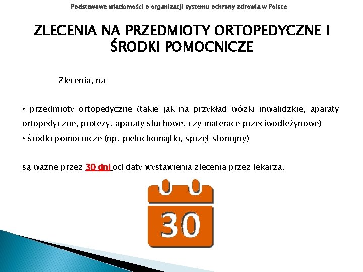 Podstawowe wiadomości o organizacji systemu ochrony zdrowia w Polsce ZLECENIA NA PRZEDMIOTY ORTOPEDYCZNE I