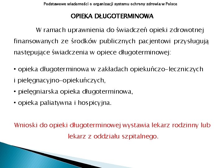 Podstawowe wiadomości o organizacji systemu ochrony zdrowia w Polsce OPIEKA DŁUGOTERMINOWA W ramach uprawnienia Podstawowe wiadomości o organizacji systemu ochrony zdrowia w Polsce OPIEKA DŁUGOTERMINOWA W ramach uprawnienia