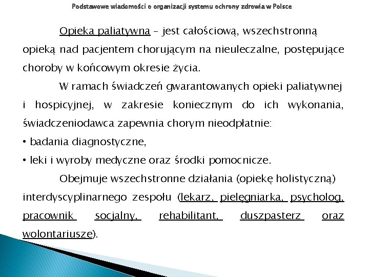 Podstawowe wiadomości o organizacji systemu ochrony zdrowia w Polsce Opieka paliatywna – jest całościową,