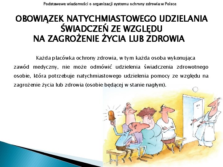 Podstawowe wiadomości o organizacji systemu ochrony zdrowia w Polsce OBOWIĄZEK NATYCHMIASTOWEGO UDZIELANIA ŚWIADCZEŃ ZE Podstawowe wiadomości o organizacji systemu ochrony zdrowia w Polsce OBOWIĄZEK NATYCHMIASTOWEGO UDZIELANIA ŚWIADCZEŃ ZE