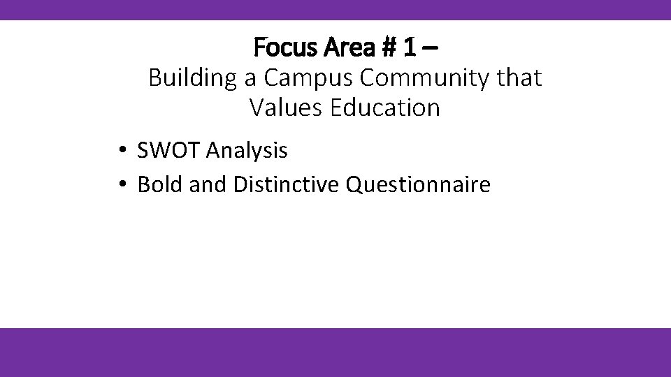 Focus Area # 1 – Building a Campus Community that Values Education • SWOT