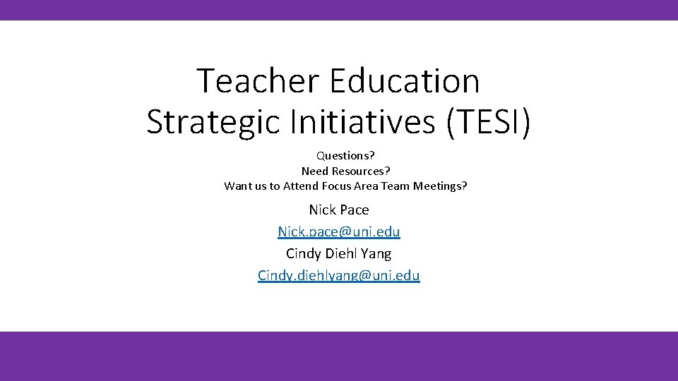 Teacher Education Strategic Initiatives (TESI) Questions? Need Resources? Want us to Attend Focus Area