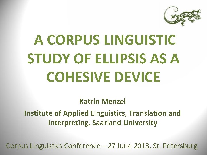 A CORPUS LINGUISTIC STUDY OF ELLIPSIS AS A COHESIVE DEVICE Katrin Menzel Institute A CORPUS LINGUISTIC STUDY OF ELLIPSIS AS A COHESIVE DEVICE Katrin Menzel Institute