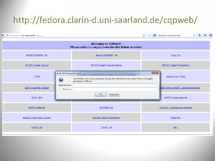 http: //fedora. clarin-d. uni-saarland. de/cqpweb/ http: //fedora. clarin-d. uni-saarland. de/cqpweb/