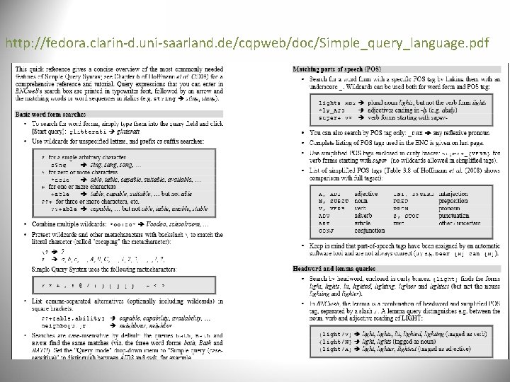 http: //fedora. clarin-d. uni-saarland. de/cqpweb/doc/Simple_query_language. pdf http: //fedora. clarin-d. uni-saarland. de/cqpweb/doc/Simple_query_language. pdf