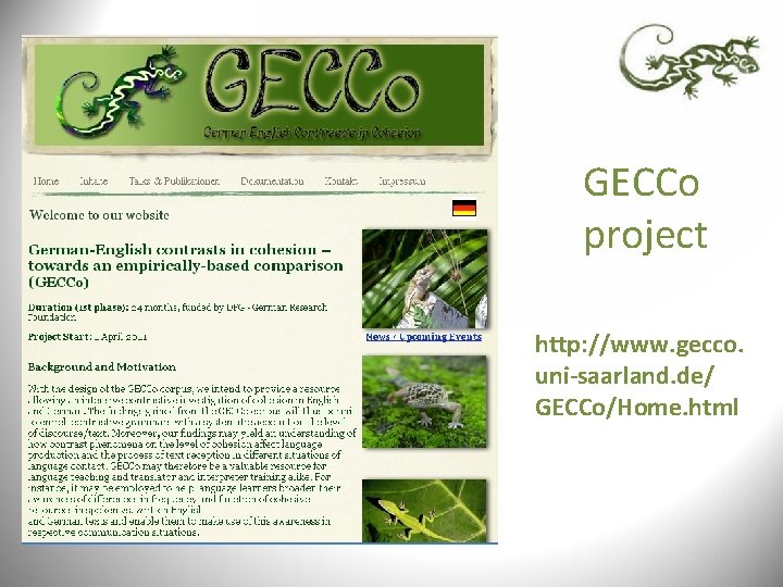 GECCo project http: //www. gecco. uni-saarland. de/ GECCo/Home. html GECCo project http: //www. gecco. uni-saarland. de/ GECCo/Home. html