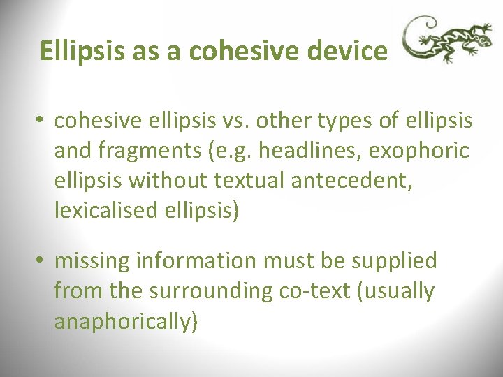 Ellipsis as a cohesive device • cohesive ellipsis vs. other types of ellipsis and Ellipsis as a cohesive device • cohesive ellipsis vs. other types of ellipsis and