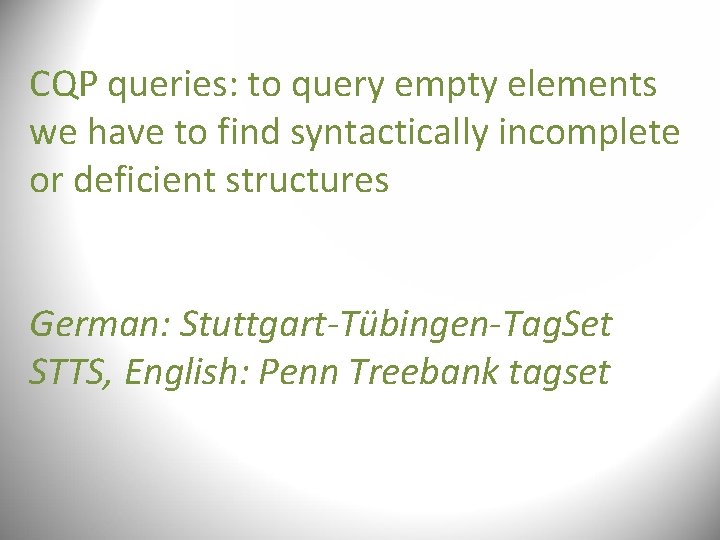 CQP queries: to query empty elements we have to find syntactically incomplete or deficient CQP queries: to query empty elements we have to find syntactically incomplete or deficient