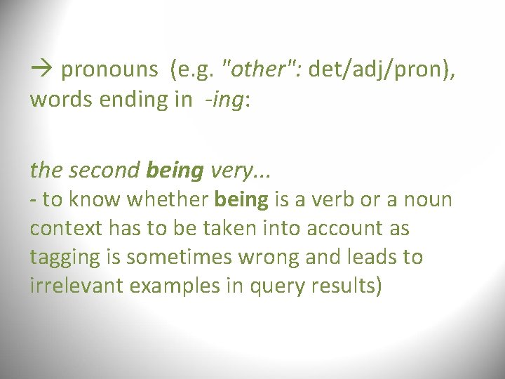 pronouns (e. g. "other": det/adj/pron), words ending in -ing: the second being very. pronouns (e. g. "other": det/adj/pron), words ending in -ing: the second being very.