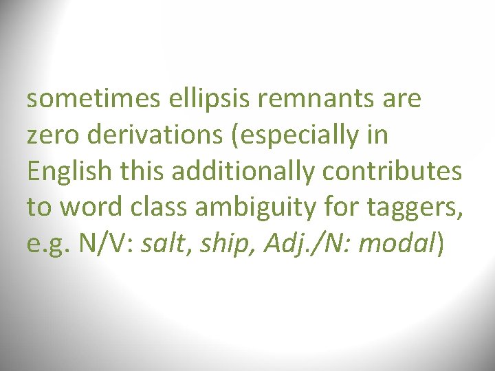 sometimes ellipsis remnants are zero derivations (especially in English this additionally contributes to word sometimes ellipsis remnants are zero derivations (especially in English this additionally contributes to word