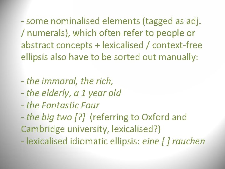 - some nominalised elements (tagged as adj. / numerals), which often refer to people - some nominalised elements (tagged as adj. / numerals), which often refer to people