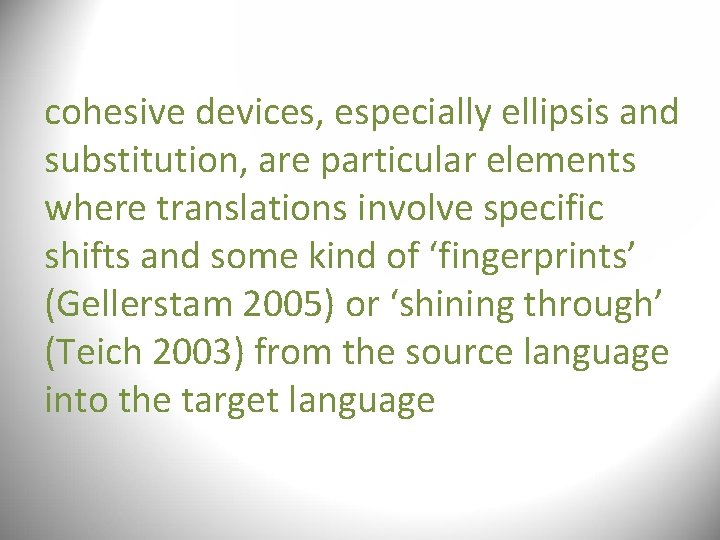 cohesive devices, especially ellipsis and substitution, are particular elements where translations involve specific shifts cohesive devices, especially ellipsis and substitution, are particular elements where translations involve specific shifts