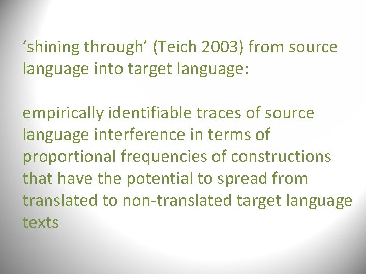 ‘shining through’ (Teich 2003) from source language into target language: empirically identifiable traces of ‘shining through’ (Teich 2003) from source language into target language: empirically identifiable traces of