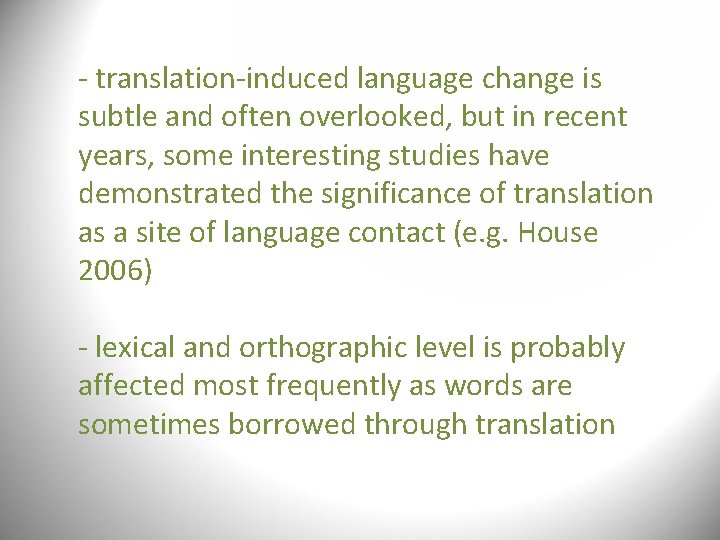 - translation-induced language change is subtle and often overlooked, but in recent years, some - translation-induced language change is subtle and often overlooked, but in recent years, some