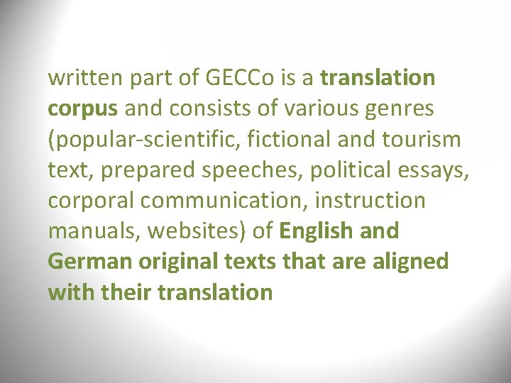 written part of GECCo is a translation corpus and consists of various genres (popular-scientific, written part of GECCo is a translation corpus and consists of various genres (popular-scientific,