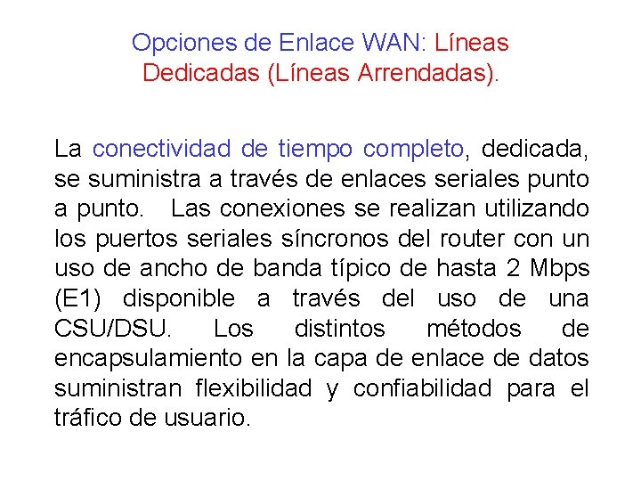 Opciones de Enlace WAN: Líneas Dedicadas (Líneas Arrendadas). La conectividad de tiempo completo, dedicada, Opciones de Enlace WAN: Líneas Dedicadas (Líneas Arrendadas). La conectividad de tiempo completo, dedicada,