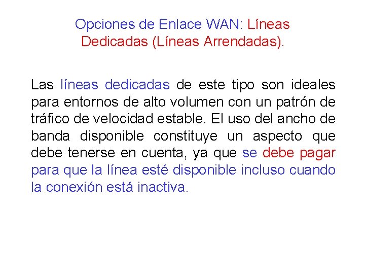 Opciones de Enlace WAN: Líneas Dedicadas (Líneas Arrendadas). Las líneas dedicadas de este tipo Opciones de Enlace WAN: Líneas Dedicadas (Líneas Arrendadas). Las líneas dedicadas de este tipo