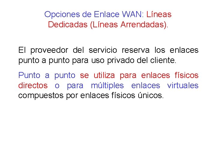 Opciones de Enlace WAN: Líneas Dedicadas (Líneas Arrendadas). El proveedor del servicio reserva los Opciones de Enlace WAN: Líneas Dedicadas (Líneas Arrendadas). El proveedor del servicio reserva los