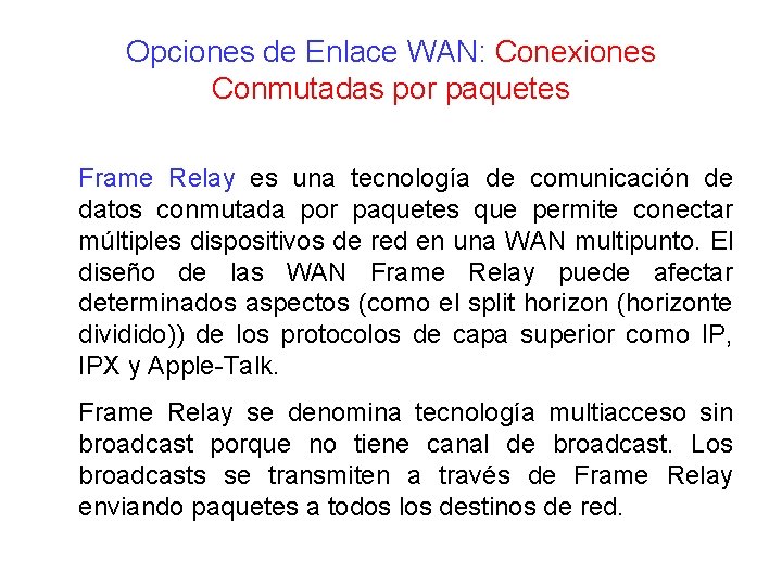 Opciones de Enlace WAN: Conexiones Conmutadas por paquetes Frame Relay es una tecnología de Opciones de Enlace WAN: Conexiones Conmutadas por paquetes Frame Relay es una tecnología de