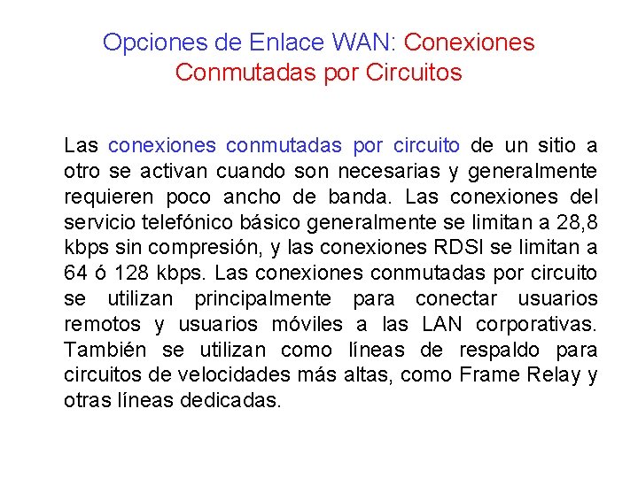 Opciones de Enlace WAN: Conexiones Conmutadas por Circuitos Las conexiones conmutadas por circuito de Opciones de Enlace WAN: Conexiones Conmutadas por Circuitos Las conexiones conmutadas por circuito de