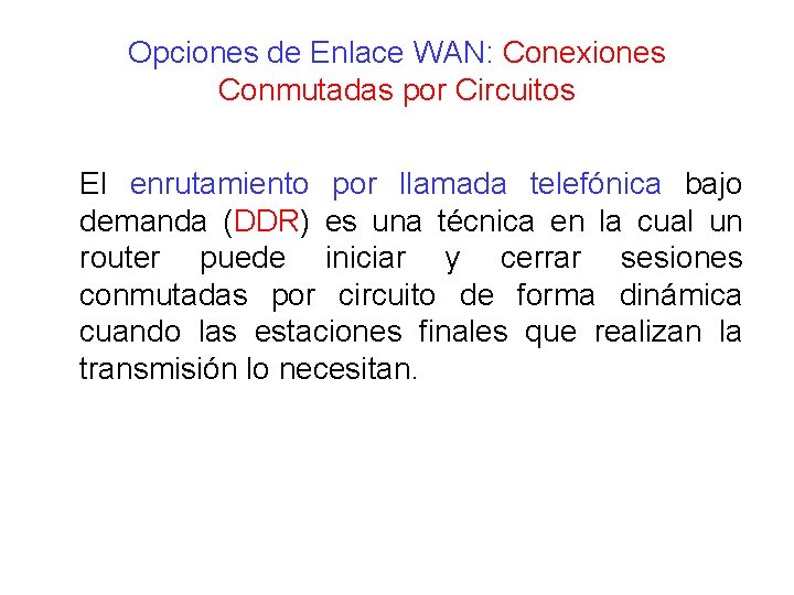 Opciones de Enlace WAN: Conexiones Conmutadas por Circuitos El enrutamiento por llamada telefónica bajo Opciones de Enlace WAN: Conexiones Conmutadas por Circuitos El enrutamiento por llamada telefónica bajo