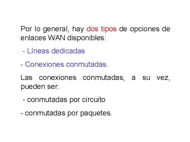 Por lo general, hay dos tipos de opciones de enlaces WAN disponibles: - Líneas Por lo general, hay dos tipos de opciones de enlaces WAN disponibles: - Líneas