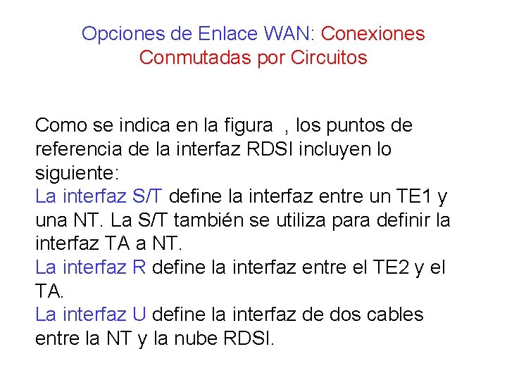 Opciones de Enlace WAN: Conexiones Conmutadas por Circuitos Como se indica en la figura Opciones de Enlace WAN: Conexiones Conmutadas por Circuitos Como se indica en la figura