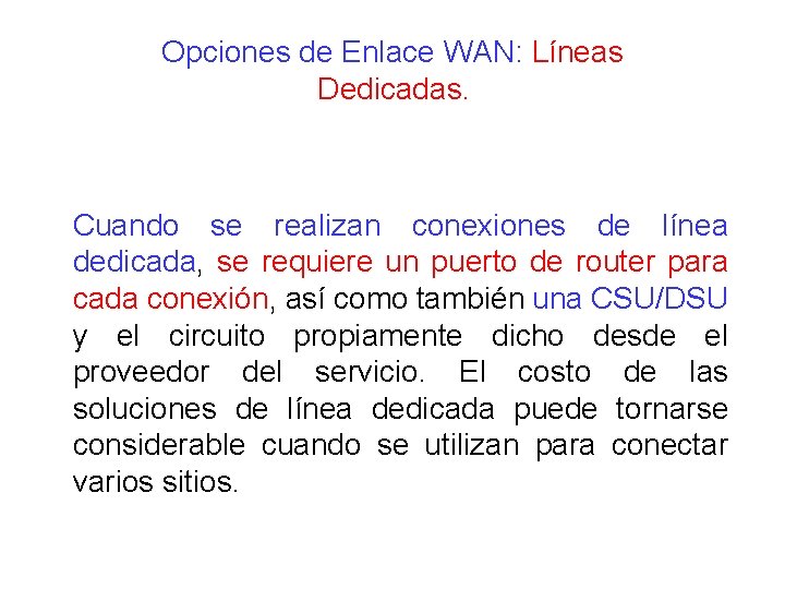 Opciones de Enlace WAN: Líneas Dedicadas. Cuando se realizan conexiones de línea dedicada, se Opciones de Enlace WAN: Líneas Dedicadas. Cuando se realizan conexiones de línea dedicada, se