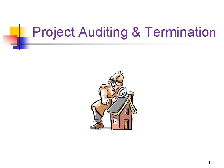 Project Auditing & Termination 1 