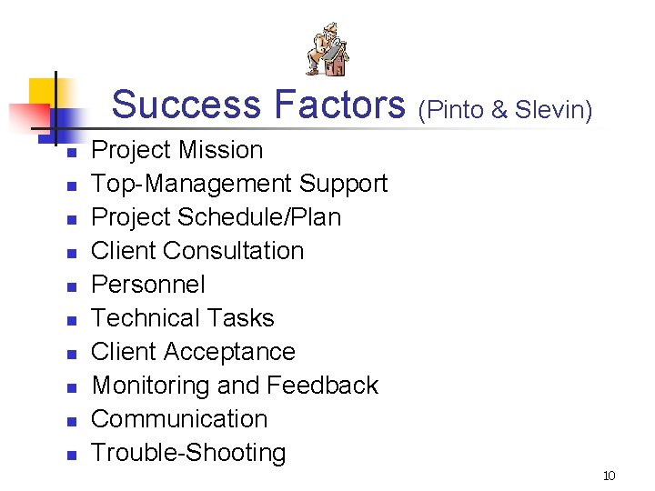 Success Factors (Pinto & Slevin) n n n n n Project Mission Top-Management Support